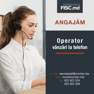 Publicația Periodică „Monitorul Fiscal FISC.MD” anunță post vacant pentru funcția de operator vânzări prin telefon