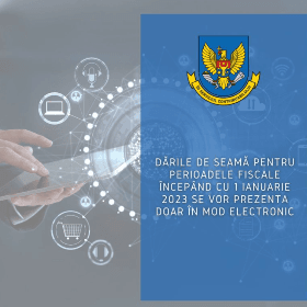 Dările de seamă pentru perioadele fiscale începând cu 1 ianuarie 2023 se vor prezenta doar în mod electronic 
