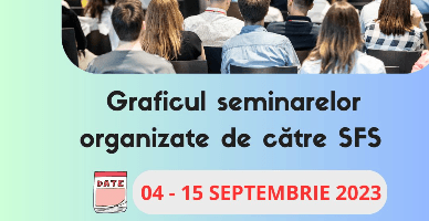 Graficul seminarelor organizate de către SFS în perioada 04 – 15 septembrie 2023