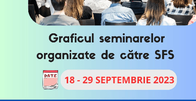 Graficul seminarelor organizate de către SFS în perioada 18 – 29 septembrie 2023