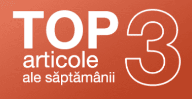 TOP 3 articole ale săptămânii