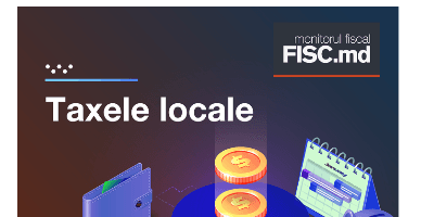 Impozitele și taxele locale pentru anul 2025 - în prim-plan în noua ediție a revistei ”monitorul fiscal FISC.md”