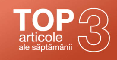 TOP 3 articole ale săptămânii