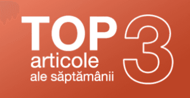 TOP 3 articole ale săptămânii
