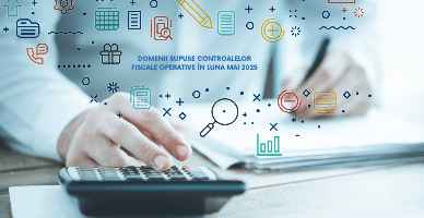 Domenii supuse controalelor fiscale operative în luna mai 2025