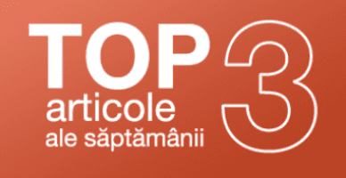 TOP 3 articole ale săptămânii