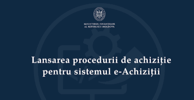 Procedura de achiziție pentru dezvoltarea SI „RSAP” (e-Achiziții), lansată