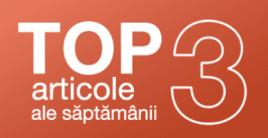 TOP 3 articole ale săptămânii